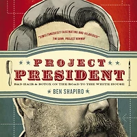 Project President: Bad Hair and Botox on the Road to White House