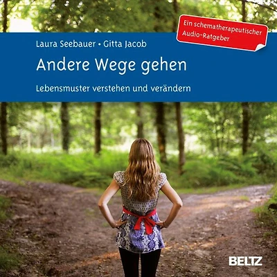 Andere Wege gehen.: Lebensmuster verstehen und verändern. Ein schematherapeutischer Audio-Ratgeber