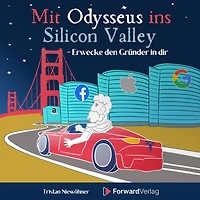 Mit Odysseus ins Silicon Valley: Erwecke den Gründer in dir