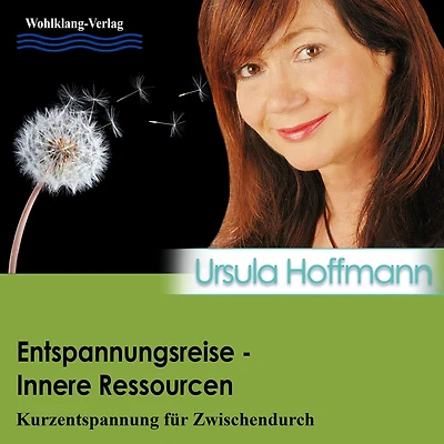 Entspannungsreise - Inneres Ressourcen: Kurzentspannung für Zwischendurch