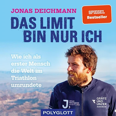 Das Limit bin nur ich: Wie ich als erster Mensch die Welt im Triathlon umrundete (Abridged)