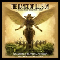 The Dance of Illusion: A Universal Story Tragedy, Truth & Triumph