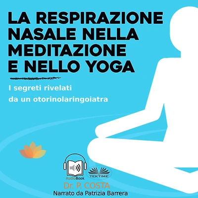 La Respirazione Nasale Nella Meditazione E Nello Yoga: I Segreti Rivelati Da Un Otorinolaringoiatra