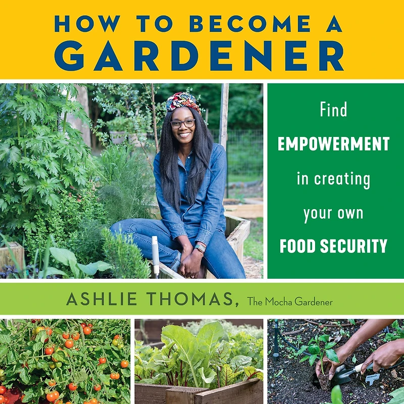How to Become a Gardener: Find empowerment creating your own food security