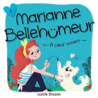 Marianne Bellehumeur: Tome 6 - À coeur ouvert