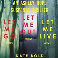 Ashley Hope Suspense Thriller Bundle: Let Me Go (#1), Out (#2), and Live (#3)
