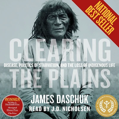 Clearing the Plains: Disease, Politics of Starvation, and Loss Indigenous Life