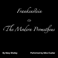 Frankenstein: A Horror/Gothic Classic By Mary Wollstonecraft Shelley!