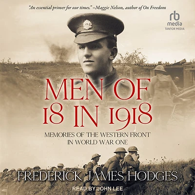 Men of 18 1918: Memories the Western Front World War One