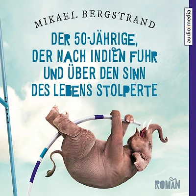 Der 50-Jährige, der nach Indien fuhr und über den Sinn des Lebens stolperte (Abridged)