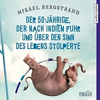 Der 50-Jährige, der nach Indien fuhr und über den Sinn des Lebens stolperte (Abridged)