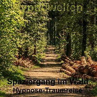 Spaziergang im Wald: Hypnose-Traumreise
