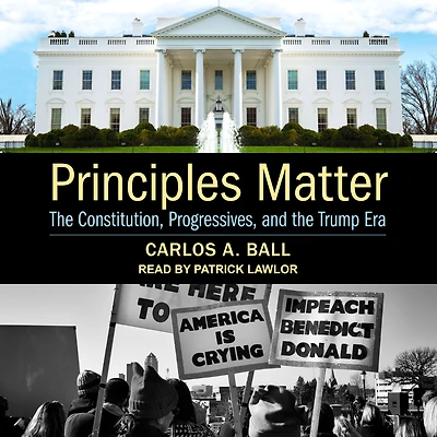 Principles Matter: the Constitution, Progressives, and Trump Era