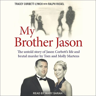 My Brother Jason: The untold story of Jason Corbett's life and brutal murder by Tom and Molly Martens