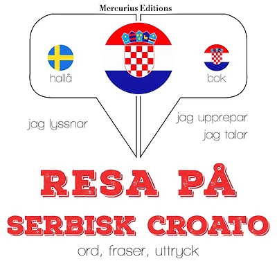 Resa på serbisk croato: Jeg lytter, jeg gentager, jeg taler: sprogmetode