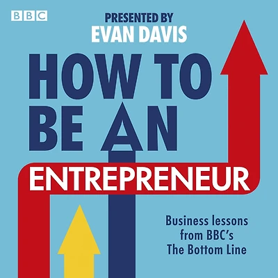 How To Be An Entrepreneur: Business lessons from BBC's The Bottom Line