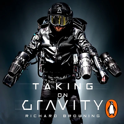 Taking on Gravity: A Guide to Inventing the Impossible from Man Who Learned Fly