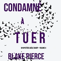 Condamné à tuer (Un Mystère Adèle Sharp - Volume 4)