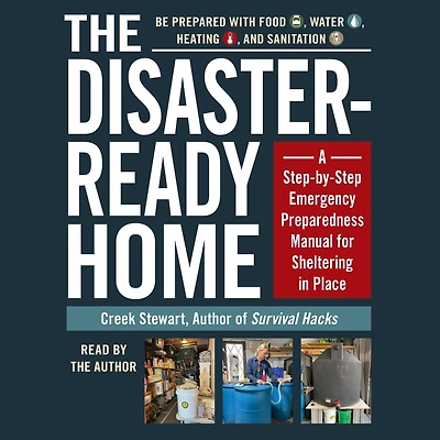 The Disaster-Ready Home: A Step-by-Step Emergency Preparedness Manual for Sheltering Place