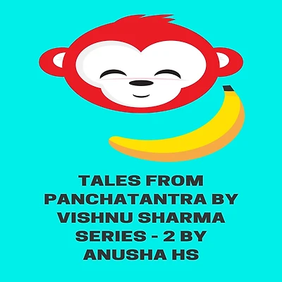 Tales from Panchatantra by Vishnu Sharma series -2: From various sources