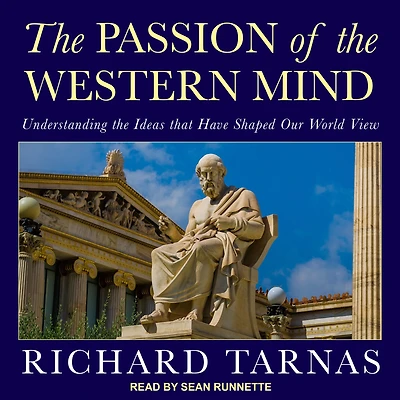 Passion of the Western Mind: Understanding Ideas That Have Shaped Our World View