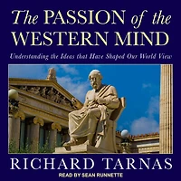 Passion of the Western Mind: Understanding Ideas That Have Shaped Our World View
