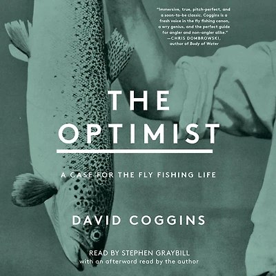 the Optimist: A Case for Fly Fishing Life