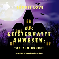 Das Geisterhafte Anwesen: Tod zum Brunch (Ein Cozy-Krimi mit Hundespürnase Casper - Buch 2)