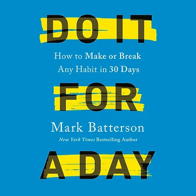 Do It for a Day: How to Make or Break Any Habit 30 Days