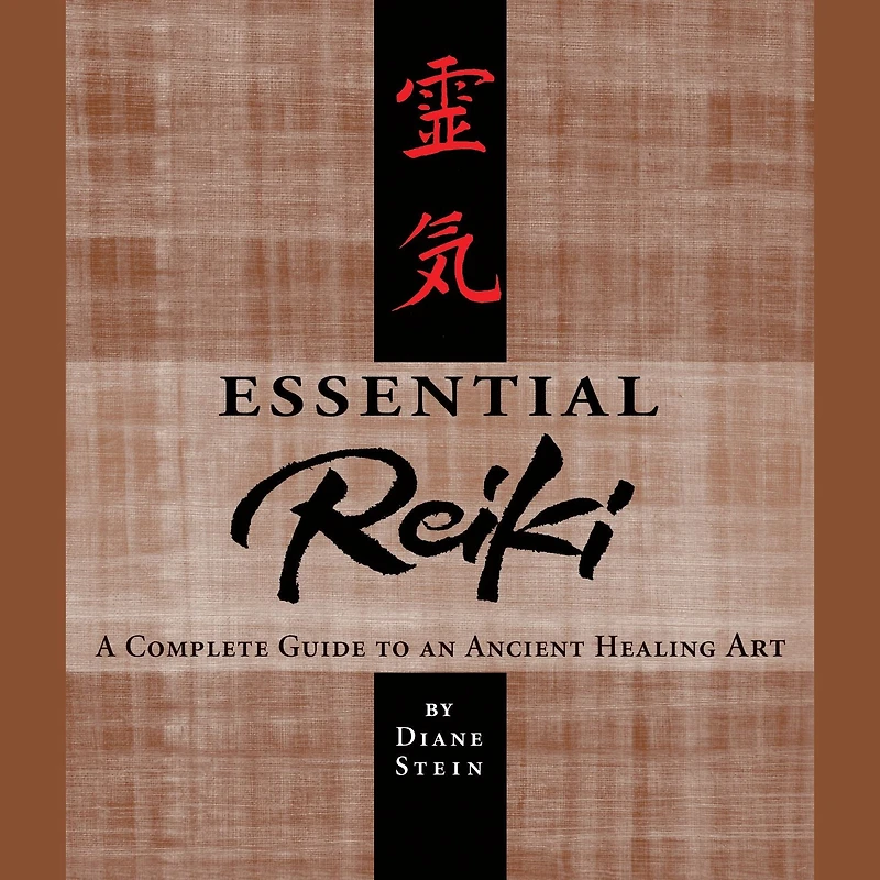 Essential Reiki: A Complete Guide to an Ancient Healing Art