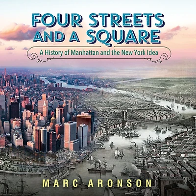 Four Streets and A Square: History of Manhattan the New York Idea