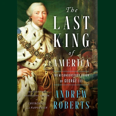 The Last King of America: Misunderstood Reign George III