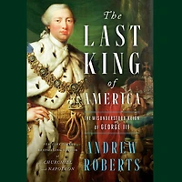The Last King of America: Misunderstood Reign George III