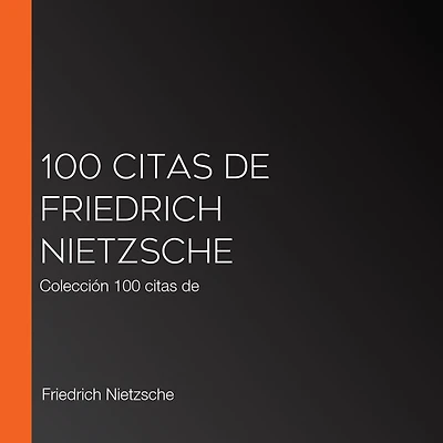 100 citas de Friedrich Nietzsche: Colección 100 citas de