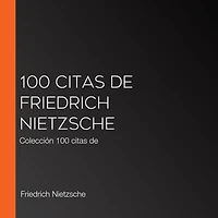 100 citas de Friedrich Nietzsche: Colección 100 citas de