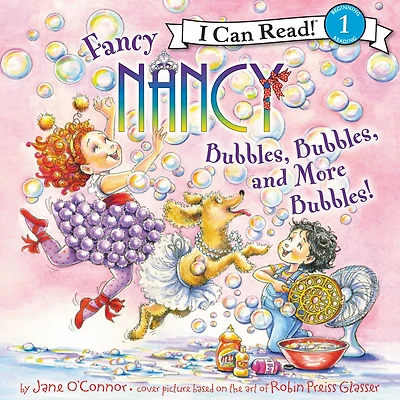 Fancy Nancy: Bubbles, and More Bubbles! (I Can Read Book Series: Level 1)