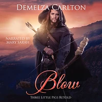 Blow: Three Little Pigs Retold (Romance a Medieval Fairytale series, #9)