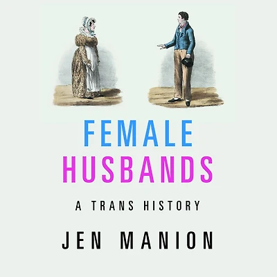 Female Husbands: A Trans History