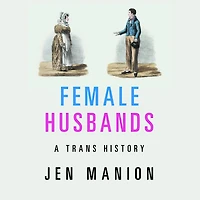 Female Husbands: A Trans History