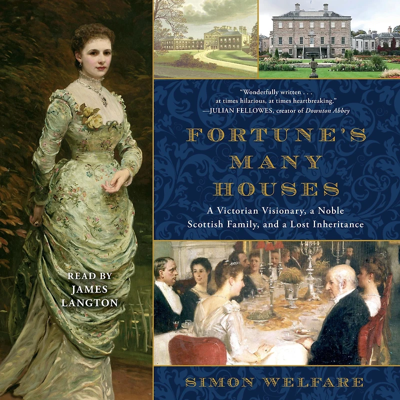 Fortune's Many Houses: a Victorian Visionary, Noble Scottish Family, and Lost Inheritance