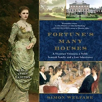 Fortune's Many Houses: a Victorian Visionary, Noble Scottish Family, and Lost Inheritance
