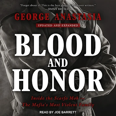 Blood and Honor: Inside the Scarfo Mob - Mafia's Most Violent Family
