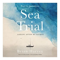 Sea Trial: Sailing After My Father