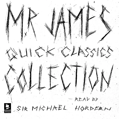 The M. R. James Collection: No. 13 and Other Ghost Stories, Ghost Stories, More Ghost Stories (Argo Classics) (Abridged)