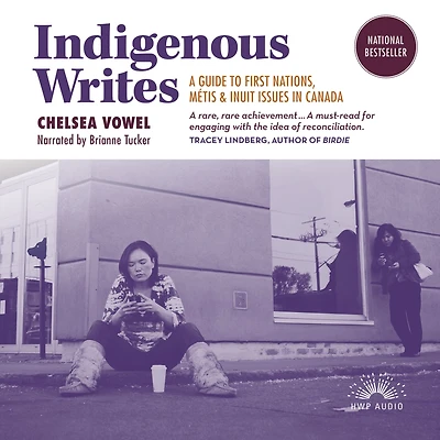 Indigenous Writes: A Guide to First Nations, Métis, and Inuit issues in Canada