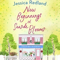 New Beginnings at Seaside Blooms: The perfect uplifting page-turner from Jessica Redland