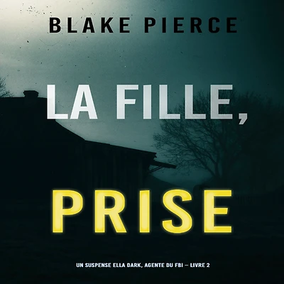 La Fille Prise (Un thriller de suspense FBI Ella Dark - Libro 2)