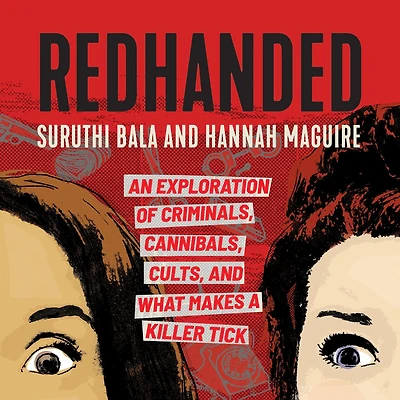 RedHanded: An Exploration of Criminals, Cannibals, Cults, and What Makes a Killer Tick