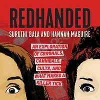 RedHanded: An Exploration of Criminals, Cannibals, Cults, and What Makes a Killer Tick