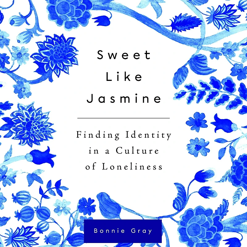 Sweet Like Jasmine: Finding Identity a Culture of Loneliness